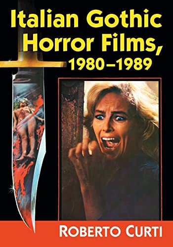Italian Gothic Horror Films, 1980-1989 von McFarland & Company