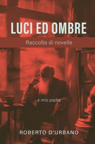 Luci ed ombre (La community di ilmiolibro.it) von ilmiolibro self publishing