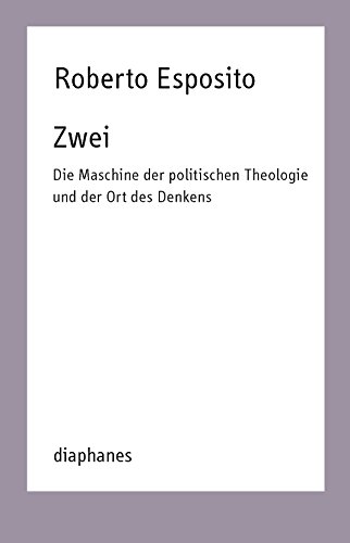 Zwei: Die Maschine der politischen Theologie und der Ort des Denkens (TransPositionen) von Diaphanes