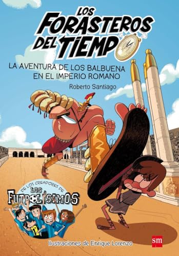 La aventura de los Balbuena en el Imperio romano (Los Forasteros del Tiempo, Band 3) von EDICIONES SM