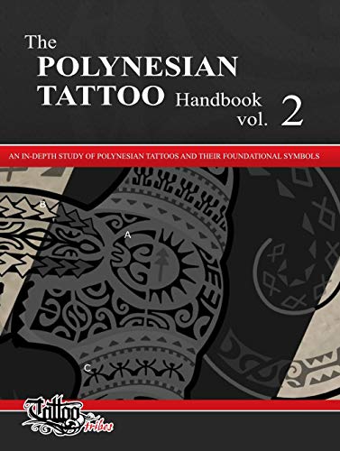 The POLYNESIAN TATTOO Handbook Vol.2: An in-depth study of Polynesian tattoos and of their foundational symbols: An in-depth study of Polynesian tattoos and their foundational symbols