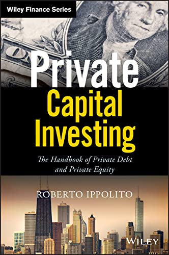 Private Capital Investing: The Handbook of Private Debt and Private Equity (Wiley Finance) von Wiley