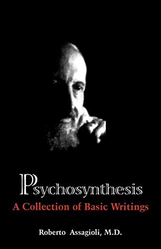 Psychosynthesis: A Collection of Basic Writings von Synthesis Center Inc.