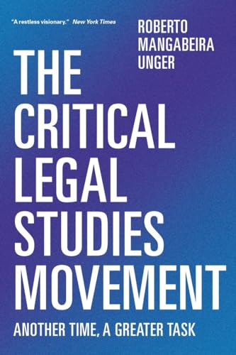 The Critical Legal Studies Movement: Another Time, A Greater Task