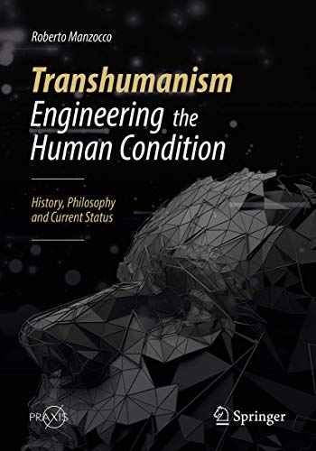 Transhumanism - Engineering the Human Condition: History, Philosophy and Current Status (Popular Science) von Springer