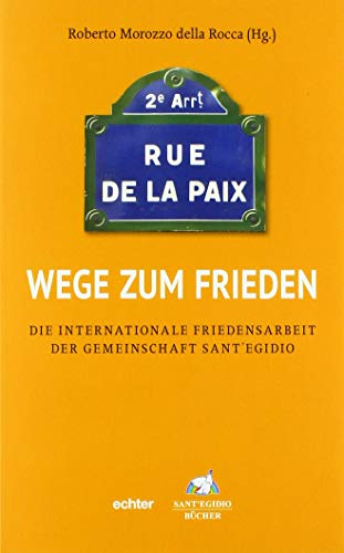 Wege zum Frieden: Die internationale Friedensarbeit der Gemeinschaft Sant'Egidio von Echter Verlag GmbH