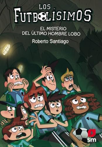 Los Futbolísimos 16: El misterio del último hombre lobo: El misterio del ultimo hombre lobo von EDICIONES SM