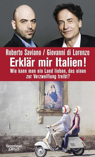 Erklär mir Italien!: Wie kann man ein Land lieben, das einen zur Verzweiflung treibt? Erklär mir Italien!: Wie kann man ein Land lieben, das einen zur Verzweiflung treibt?
