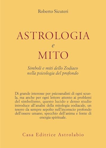 Astrologia e mito. Simboli e miti dello zodiaco nella psicologia del profondo (Psiche e coscienza)