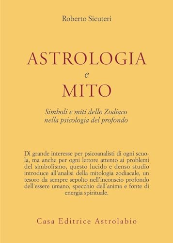 Astrologia e mito. Simboli e miti dello zodiaco nella psicologia del profondo (Psiche e coscienza)