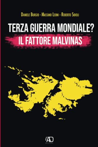 Terza guerra mondiale? Il fattore Malvinas von L.A.D. GRUPPO EDITORIALE ETS
