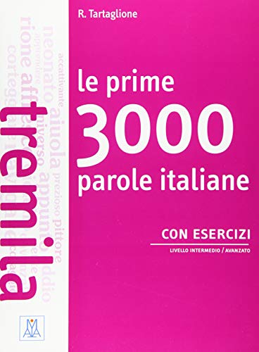 Le prime 3000 parole italiane con esercizi: Livello intermedio / avanzato / Übungsbuch (Le prime ... parole)