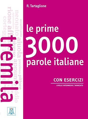 Le prime 3000 parole italiane con esercizi: Livello intermedio / avanzato / Übungsbuch (Le prime ... parole) von Hueber