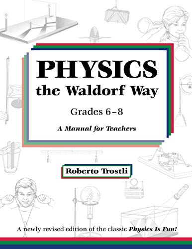 Physics the Waldorf Way: Grades 6-8: A Manual for Teachers