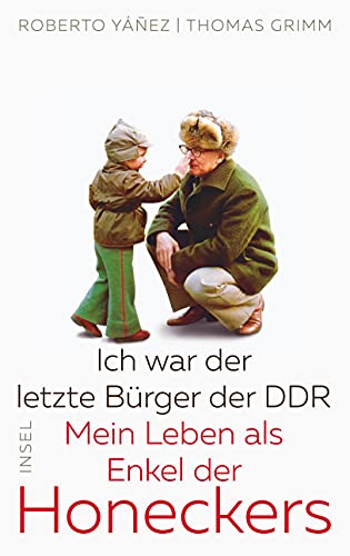 Ich war der letzte Bürger der DDR: Mein Leben als Enkel der Honeckers von Insel Verlag GmbH