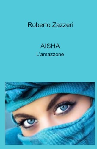 AISHA (La community di ilmiolibro.it) von ilmiolibro self publishing