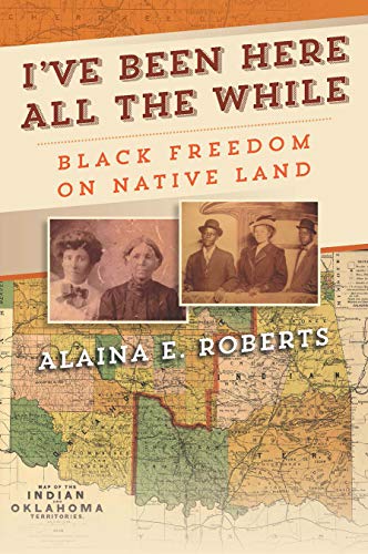 I've Been Here All the While: Black Freedom on Native Land (America in the Nineteenth Century) von University of Pennsylvania Press
