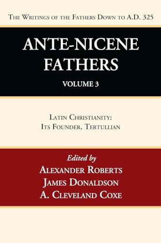 Ante-Nicene Fathers: Translations of the Writings of the Fathers Down to A.D. 325, Volume 3 von Wipf and Stock