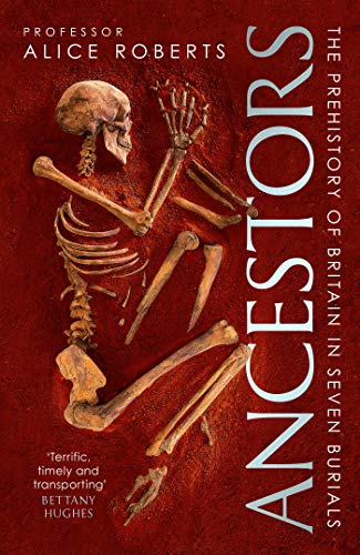Ancestors: A prehistory of Britain in seven burials von Simon & Schuster