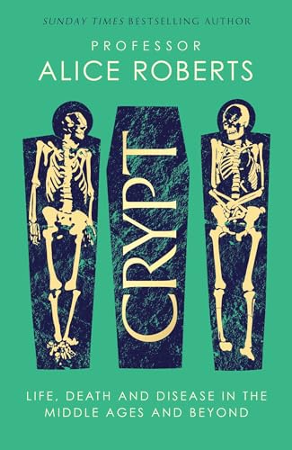 Crypt: Life, Death and Disease in the Middle Ages and Beyond von Simon & Schuster UK