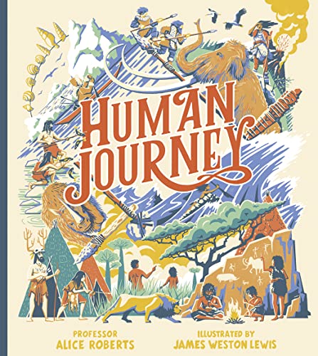 Human Journey: The extraordinary story of human migration – from the grasslands of Africa to every corner of the globe – from renowned TV anthropologist Professor Alice Roberts. Perfect for 7+
