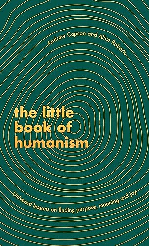 The Little Book of Humanism: Universal lessons on finding purpose, meaning and joy von Hachette