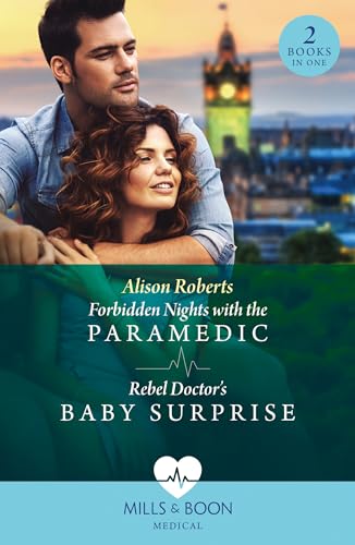 Forbidden Nights With The Paramedic / Rebel Doctor's Baby Surprise: Forbidden Nights with the Paramedic (Daredevil Doctors) / Rebel Doctor's Baby Surprise (Daredevil Doctors)