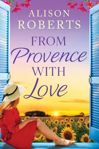 From Provence with Love: A dazzling escapist romance from Alison Roberts (A Year in France, 2) von Boldwood Books Ltd