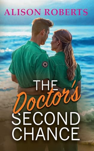 The Doctor's Second Chance: Discover a totally breathtaking medical romance from Alison Roberts von Boldwood Books Ltd