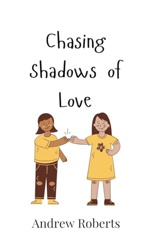 Chasing Shadows of Love Chasing Shadows of Love von Creative Arts Management OÜ