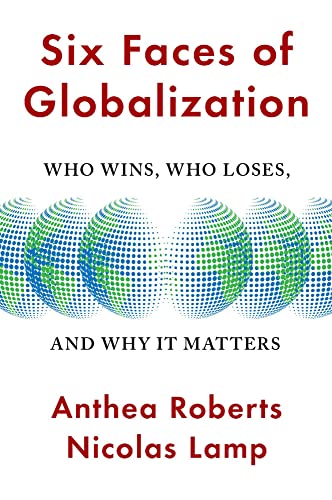 Six Faces of Globalization - Who Wins, Who Loses, and Why It Matters von Harvard University Press