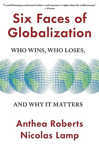 Six Faces of Globalization: Who Wins, Who Loses, and Why It Matters