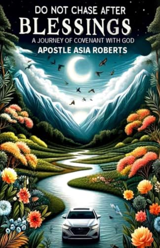 Do Not Chase After Blessings: A Journey of Covenant with God von Independently published