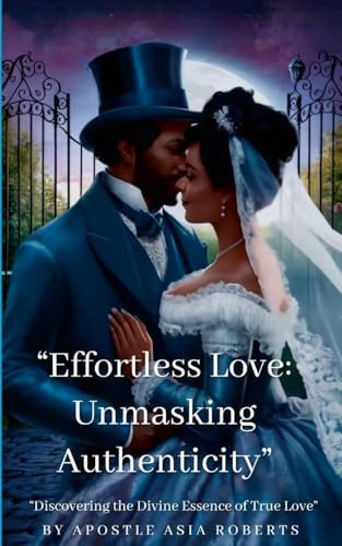 “Effortless Love: Unmasking Authenticity”: “Discovering the Divine Essence of True Love” von Lulu