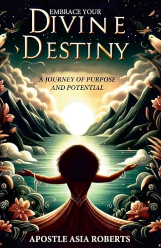 Embrace Your Divine Destiny: A Journey of Purpose and Potential