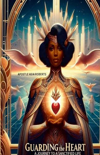 Guarding the Heart: A Journey to a Sanctified Life von Lulu