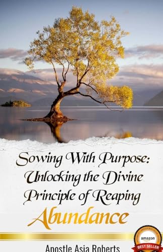 Sowing With Purpose: Unlocking the Divine Principle of Reaping Abundance von Lulu