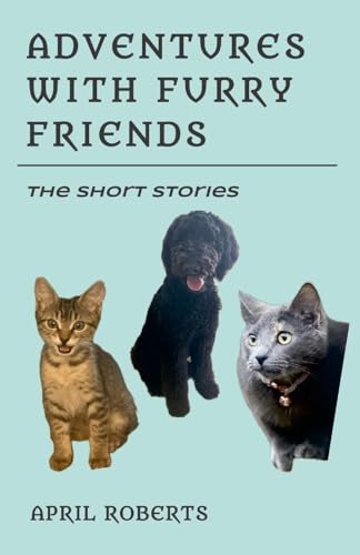 Adventures with Furry Friends: The Short Stories von Lulu.com