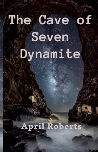 The Cave of Seven Dynamite von Lulu.com