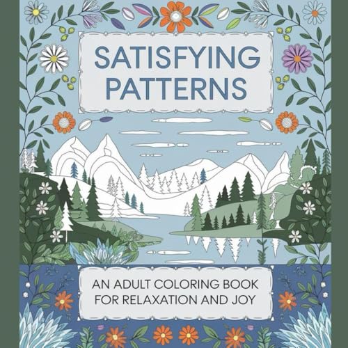 Satisfying Patterns: An Adult Coloring Book for Relaxation and Joy von Independently published