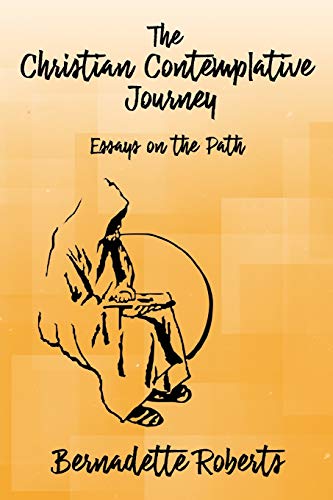 The Christian Contemplative Journey: Essays On The Path