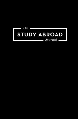 The Study Abroad Journal: Your Roadmap to an Epic Experience Abroad
