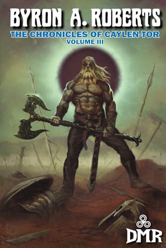 The Chronicles of Caylen-Tor Volume III The Chronicles of Caylen-Tor Volume III