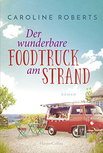 Der wunderbare Foodtruck am Strand: Roman (Northumberland Love, Band 1) von HarperCollins
