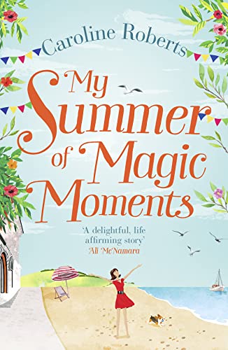 My Summer of Magic Moments: Uplifting and romantic - the perfect, feel good holiday read!