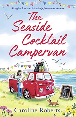 The Seaside Cocktail Campervan: Escape with the most uplifting, cosy romance for 2022! (The Cosy Campervan Series) von One More Chapter