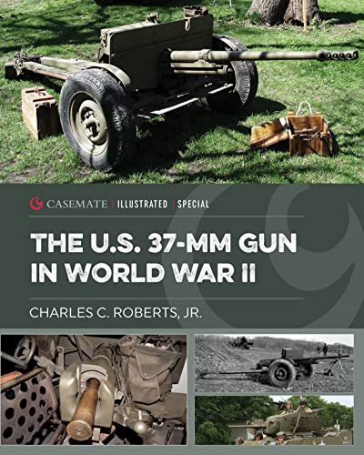 The U.S. 37-MM Gun in World War II (Casemate Illustrated Special) von Casemate Publishers