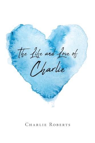 The Life and Love of Charlie von Palmetto Publishing