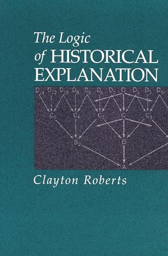 The Logic of Historical Explanation (Science and Philosophy in the)