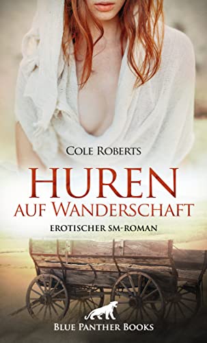 Huren auf Wanderschaft | Erotischer SM-Roman: Von Hexen, Huren und mittelalterlichem Sex. von Blue Panther Books